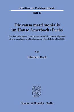 Kartonierter Einband Die causa matrimonialis im Hause Amerbach-Fuchs. von Elisabeth Koch