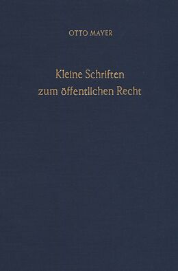 Fester Einband Kleine Schriften zum öffentlichen Recht. von Otto Mayer