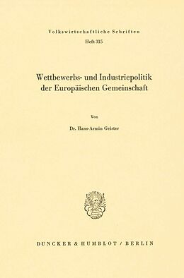 Kartonierter Einband Wettbewerbs- und Industriepolitik der Europäischen Gemeinschaft. von Hans-Armin Geister