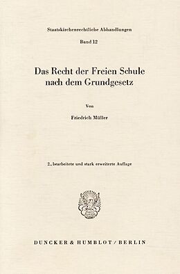Kartonierter Einband Das Recht der Freien Schule nach dem Grundgesetz. von Friedrich Müller