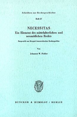 Kartonierter Einband Necessitas. Ein Element des mittelalterlichen und neuzeitlichen Rechts. von Johannes W. Pichler