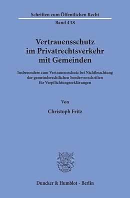 Kartonierter Einband Vertrauensschutz im Privatrechtsverkehr mit Gemeinden. von Christoph Fritz