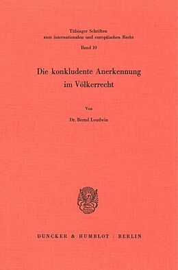 Kartonierter Einband Die konkludente Anerkennung im Völkerrecht. von Bernd Loudwin