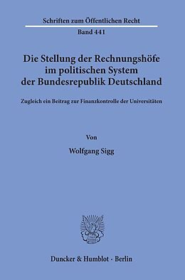 Kartonierter Einband Die Stellung der Rechnungshöfe im politischen System der Bundesrepublik Deutschland. von Wolfgang Sigg