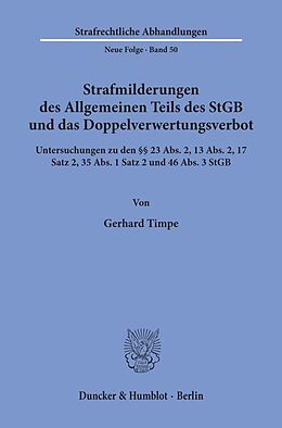 Kartonierter Einband Strafmilderungen des Allgemeinen Teils des StGB und das Doppelverwertungsverbot. von Gerhard Timpe