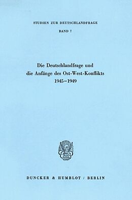 Kartonierter Einband Die Deutschlandfrage und die Anfänge des Ost-West-Konflikts 19451949. von 