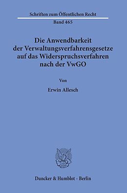 Kartonierter Einband Die Anwendbarkeit der Verwaltungsverfahrensgesetze auf das Widerspruchsverfahren nach der VwGO. von Erwin Allesch