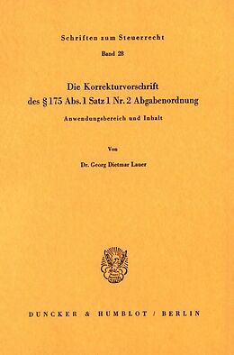 Kartonierter Einband Die Korrekturvorschrift des § 175 Abs. 1 Nr. 2 Abgabenordnung. von Georg Dietmar Lauer