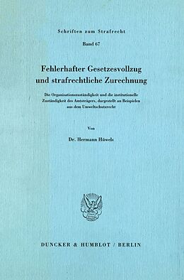 Kartonierter Einband Fehlerhafter Gesetzesvollzug und strafrechtliche Zurechnung. von Hermann Hüwels