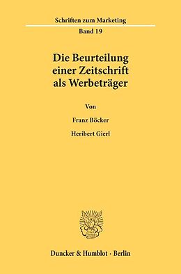 Kartonierter Einband Die Beurteilung einer Zeitschrift als Werbeträger. von Franz Böcker, Heribert Gierl