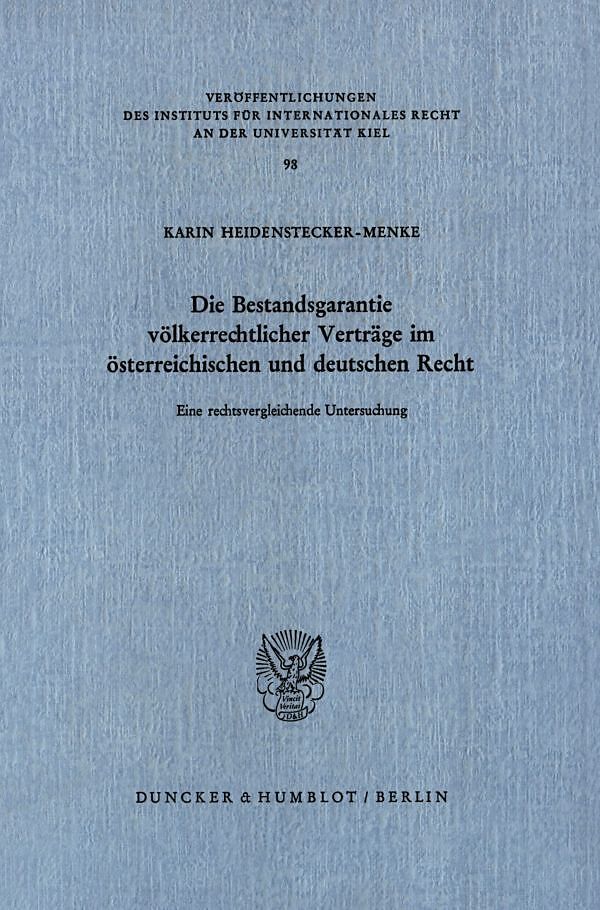 Die Bestandsgarantie völkerrechtlicher Verträge im österreichischen und deutschen Recht.