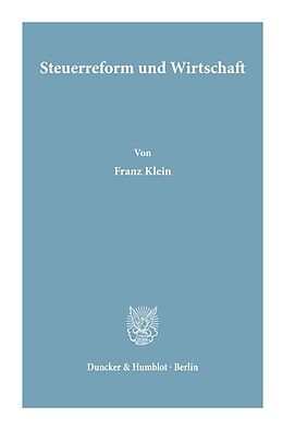 Kartonierter Einband Steuerreform und Wirtschaft. von Franz Klein