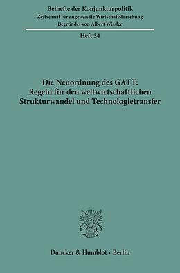 Kartonierter Einband Die Neuordnung des GATT: Regeln für den weltwirtschaftlichen Strukturwandel und Technologietransfer. von 