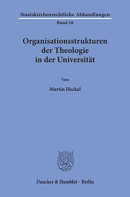 Kartonierter Einband Organisationsstrukturen der Theologie in der Universität. von Martin Heckel