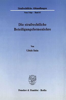Kartonierter Einband Die strafrechtliche Beteiligungsformenlehre. von Ulrich Stein