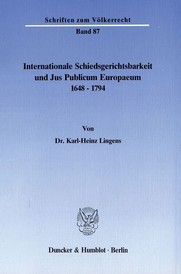 Internationale Schiedsgerichtsbarkeit und Jus Publicum Europaeum 16481794.