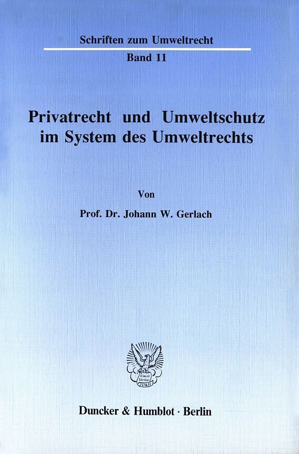 Privatrecht und Umweltschutz im System des Umweltrechts.