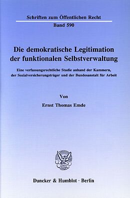 Kartonierter Einband Die demokratische Legitimation der funktionalen Selbstverwaltung. von Ernst Thomas Emde