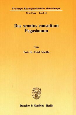 Kartonierter Einband Das senatus consultum Pegasianum. von Ulrich Manthe
