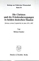 Kartonierter Einband Die Christen und die Friedensbewegungen in beiden deutschen Staaten. von Helmut Zander
