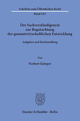Kartonierter Einband Der Sachverständigenrat zur Begutachtung der gesamtwirtschaftlichen Entwicklung. von Norbert Kämper