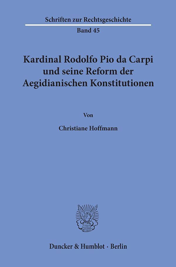 Kardinal Rodolfo Pio da Carpi und seine Reform der Aegidianischen Konstitutionen.