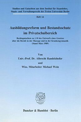Kartonierter Einband Ausbildungsreform und Bestandsschutz im Privatschulbereich. von Albrecht Randelzhofer, Michael Wein