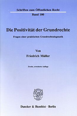 Kartonierter Einband Die Positivität der Grundrechte. von Friedrich Müller