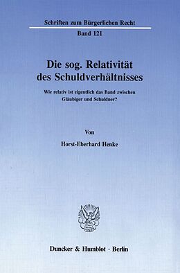 Kartonierter Einband Die sog. Relativität des Schuldverhältnisses. von Horst-Eberhard Henke
