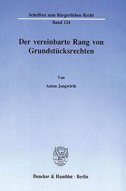 Kartonierter Einband Der vereinbarte Rang von Grundstücksrechten. von Anton Jungwirth