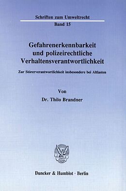 Kartonierter Einband Gefahrenerkennbarkeit und polizeirechtliche Verhaltensverantwortlichkeit. von Thilo Brandner