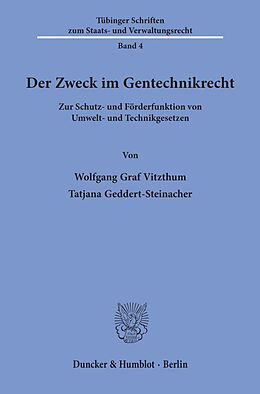 Kartonierter Einband Der Zweck im Gentechnikrecht. von Tatjana Geddert-Steinacher, Wolfgang Graf Vitzthum