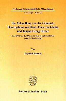 Kartonierter Einband Die Abhandlung von der Criminal-Gesetzgebung von Hanns Ernst von Globig und Johann Georg Huster. von Stephani Schmidt