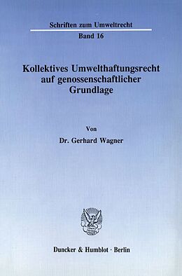 Kartonierter Einband Kollektives Umwelthaftungsrecht auf genossenschaftlicher Grundlage. von Gerhard Wagner