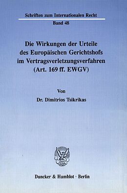 Kartonierter Einband Die Wirkungen der Urteile des Europäischen Gerichtshofs im Vertragsverletzungsverfahren (Art. 169 ff. EWGV). von Dimitrios Tsikrikas