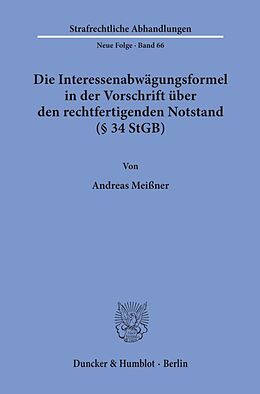 Kartonierter Einband Die Interessenabwägungsformel in der Vorschrift über den rechtfertigenden Notstand (§ 34 StGB). von Andreas Meißner