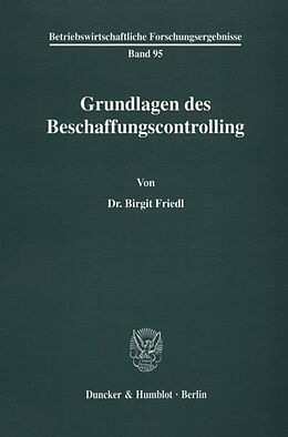 Kartonierter Einband Grundlagen des Beschaffungscontrolling. von Birgit Friedl