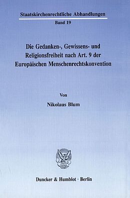 Kartonierter Einband Die Gedanken-, Gewissens- und Religionsfreiheit nach Art. 9 der Europäischen Menschenrechtskonvention. von Nikolaus Blum