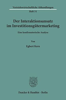 Kartonierter Einband Der Interaktionsansatz im Investitionsgütermarketing. von Egbert Kern