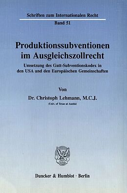 Kartonierter Einband Produktionssubventionen im Ausgleichszollrecht. von Christoph Lehmann
