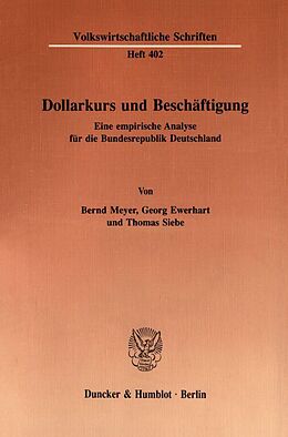Kartonierter Einband Dollarkurs und Beschäftigung. von Bernd Meyer, Georg Ewerhart, Thomas Siebe