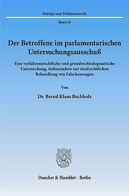 Kartonierter Einband Der Betroffene im parlamentarischen Untersuchungsausschuß. von Bernd Klaus Buchholz