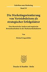 Kartonierter Einband Die Marketingorientierung von Vertriebsleitern als strategischer Erfolgsfaktor. von Michael Lingenfelder