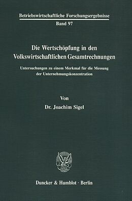 Kartonierter Einband Die Wertschöpfung in den Volkswirtschaftlichen Gesamtrechnungen. von Joachim Sigel