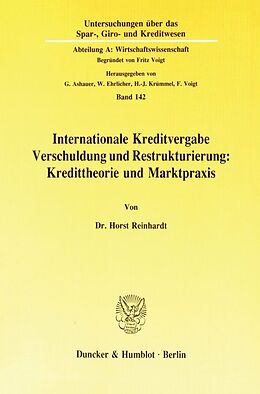 Kartonierter Einband Internationale Kreditvergabe, Verschuldung und Restrukturierung: Kredittheorie und Marktpraxis. von Horst Reinhardt