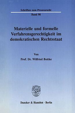 Kartonierter Einband Materielle und formelle Verfahrensgerechtigkeit im demokratischen Rechtsstaat. von Wilfried Bottke