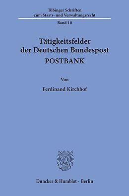 Kartonierter Einband Tätigkeitsfelder der Deutschen Bundespost POSTBANK. von Ferdinand Kirchhof