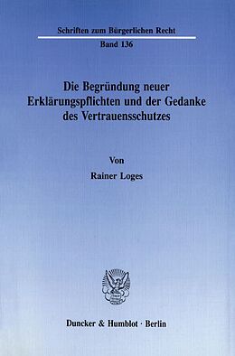 Kartonierter Einband Die Begründung neuer Erklärungspflichten und der Gedanke des Vertrauensschutzes. von Rainer Loges