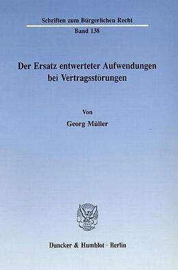Kartonierter Einband Der Ersatz entwerteter Aufwendungen bei Vertragsstörungen. von Georg Müller