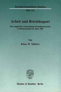 Kartonierter Einband Arbeit und Betriebssport. von Klaus W. Tofahrn